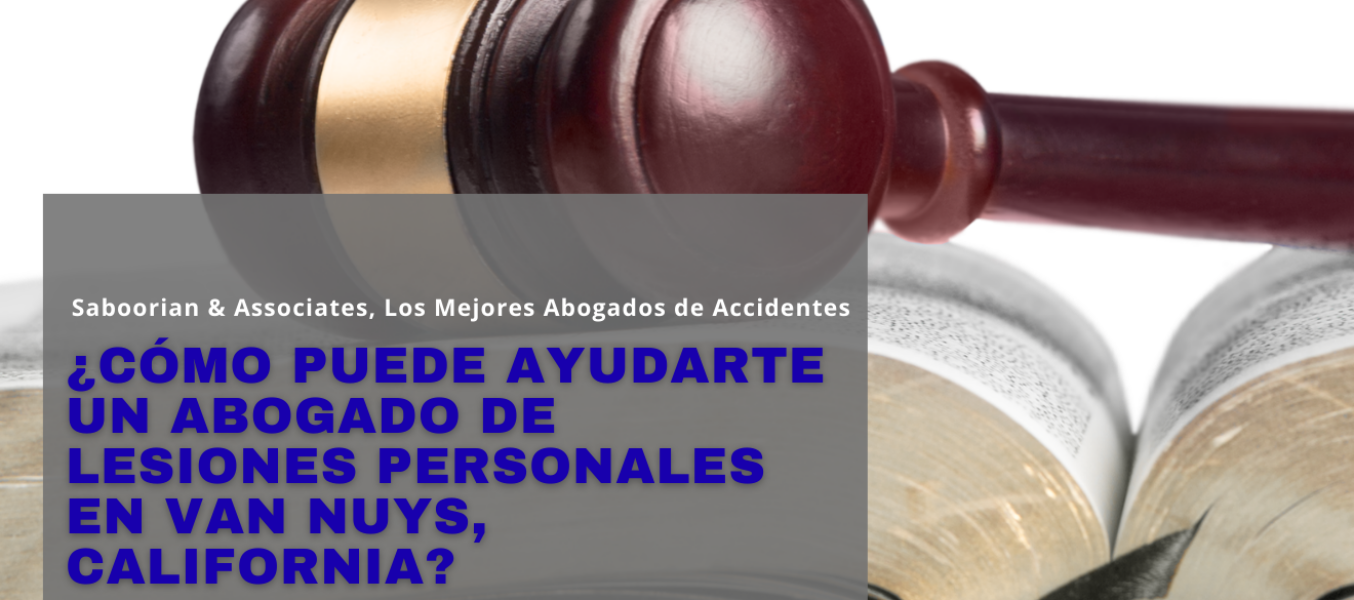 ¿Cómo puede ayudarte un abogado de lesiones personales en Van Nuys, California?