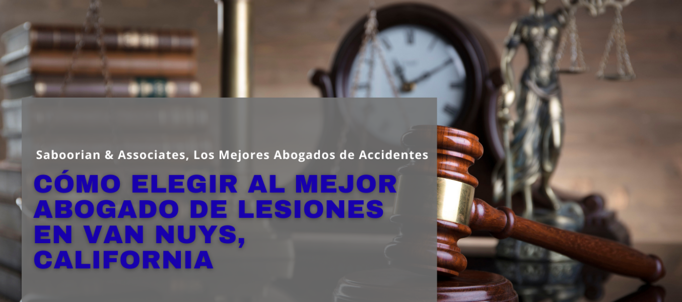 Cómo elegir al mejor abogado de lesiones en Van Nuys, California
