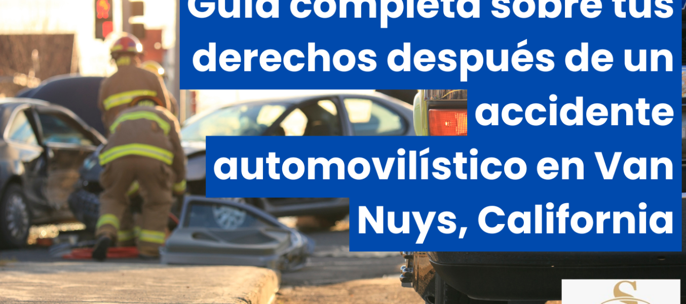 Guía completa sobre tus derechos después de un accidente automovilístico en Van Nuys, California