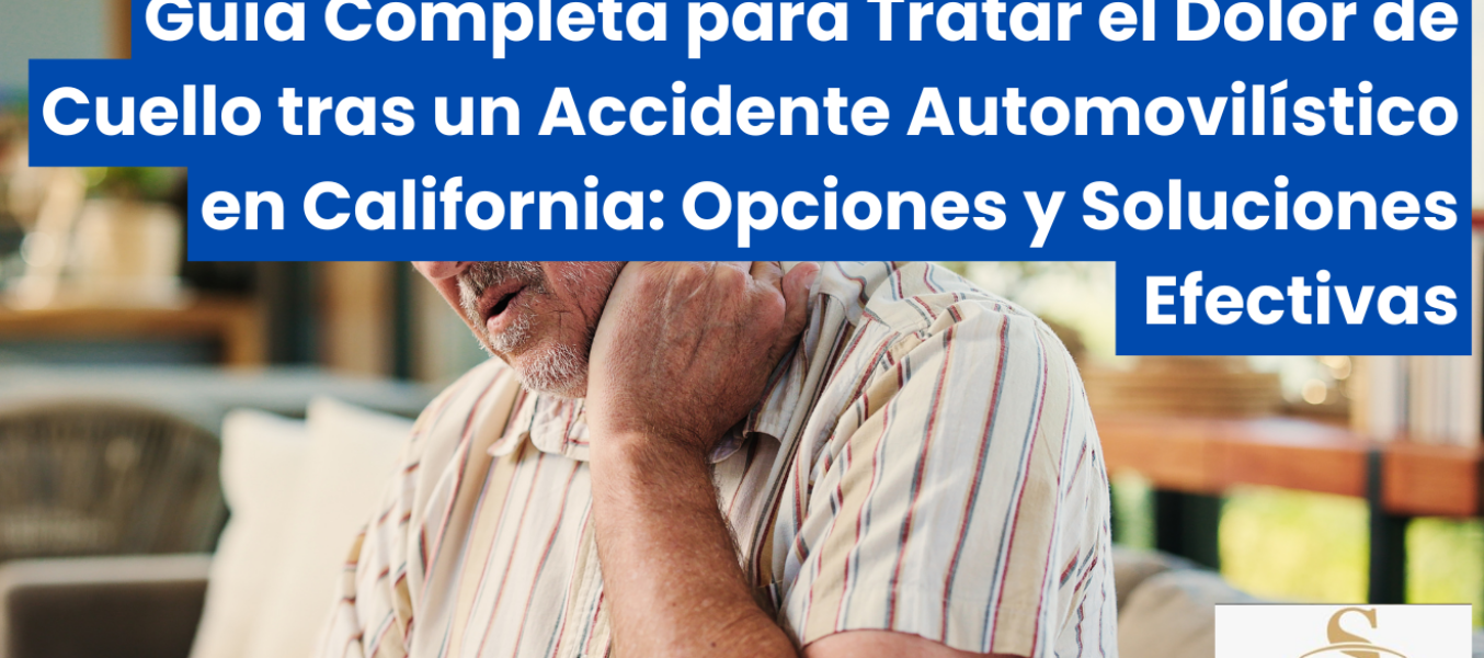 Guía Completa para Tratar el Dolor de Cuello tras un Accidente Automovilístico en California: Opciones y Soluciones Efectivas