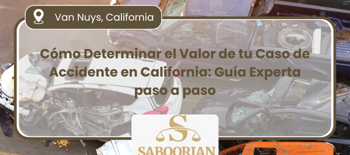 Cómo Determinar el Valor de tu Caso de Accidente en California: Guía Experta paso a paso